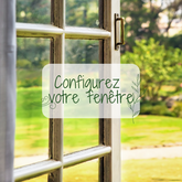Configurez votre fenêtre !